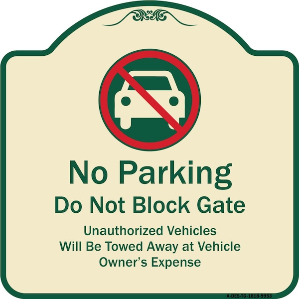 Designer Series-No Parking Don't Block Gate Unauthorized Vehicle Towed Away, 18" x 18", TG-1818-9953